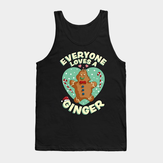 Everyone Loves A Ginger Christmas Gingerbread Xmas Cookie Tank Top by OrangeMonkeyArt